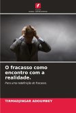 O fracasso como encontro com a realidade.
