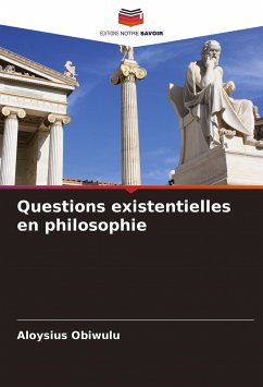 Questions existentielles en philosophie - Obiwulu, Aloysius