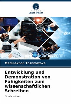 Entwicklung und Demonstration von Fähigkeiten zum wissenschaftlichen Schreiben - Toshmatova, Madinakhon