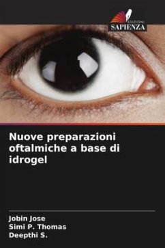 Nuove preparazioni oftalmiche a base di idrogel - Jose, Jobin;Thomas, Simi P.;S., Deepthi