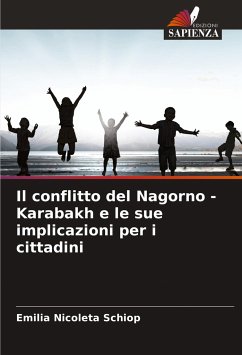 Il conflitto del Nagorno - Karabakh e le sue implicazioni per i cittadini - Schiop, Emilia Nicoleta