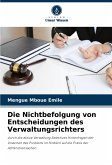 Die Nichtbefolgung von Entscheidungen des Verwaltungsrichters