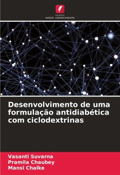Desenvolvimento de uma formulação antidiabética com ciclodextrinas - Suvarna, Vasanti;Chaubey, Pramila;Chalke, Mansi