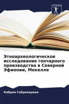 Jetnoarheologicheskoe issledowanie goncharnogo proizwodstwa w Sewernoj Jefiopii, Mekelle - Gebremariam, Kibrom