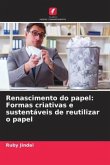 Renascimento do papel: Formas criativas e sustentáveis de reutilizar o papel