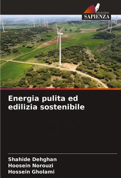 Energia pulita ed edilizia sostenibile - Dehghan, Shahide;Norouzi, Hoosein;Gholami, Hossein