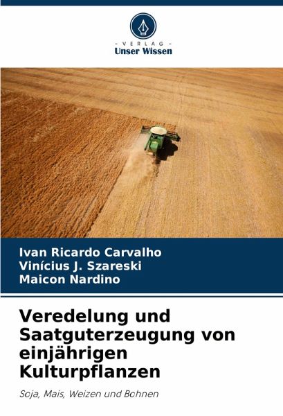 Veredelung und Saatguterzeugung von einjährigen Kulturpflanzen