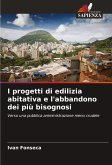 I progetti di edilizia abitativa e l'abbandono dei più bisognosi