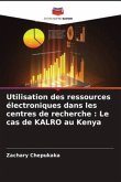 Utilisation des ressources électroniques dans les centres de recherche : Le cas de KALRO au Kenya