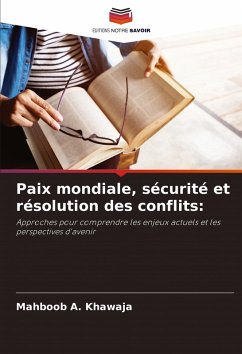 Paix mondiale, sécurité et résolution des conflits: - Khawaja, Mahboob A.