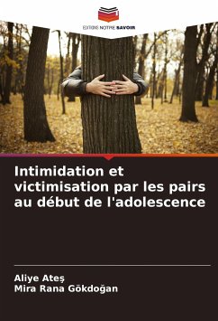 Intimidation et victimisation par les pairs au début de l'adolescence - Ates, Aliye;Rana Gökdogan, Mira