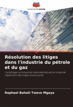 Résolution des litiges dans l'industrie du pétrole et du gaz - Mgaya, Raphael Bahati Tweve