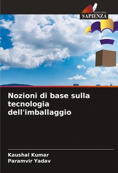 Nozioni di base sulla tecnologia dell'imballaggio - Kumar, Kaushal;Yadav, Paramvir