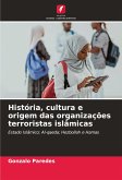 História, cultura e origem das organizações terroristas islâmicas