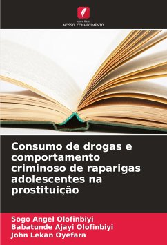 Consumo de drogas e comportamento criminoso de raparigas adolescentes na prostituição - Olofinbiyi, Sogo Angel;Olofinbiyi, Babatunde Ajayi;Oyefara, John Lekan