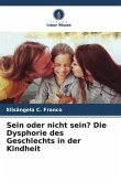 Sein oder nicht sein? Die Dysphorie des Geschlechts in der Kindheit