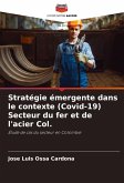 Stratégie émergente dans le contexte (Covid-19) Secteur du fer et de l'acier Col.