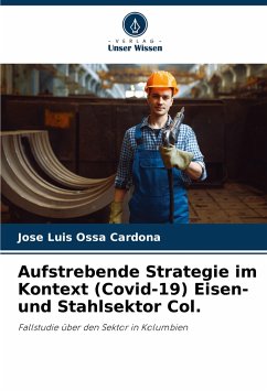 Aufstrebende Strategie im Kontext (Covid-19) Eisen- und Stahlsektor Col. - Ossa Cardona, Jose Luis