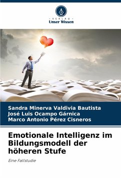 Emotionale Intelligenz im Bildungsmodell der höheren Stufe - Valdivia Bautista, Sandra Minerva;Ocampo Gárnica, José Luis;Pérez Cisneros, Marco Antonio