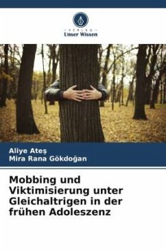 Mobbing und Viktimisierung unter Gleichaltrigen in der frühen Adoleszenz - Ates, Aliye;Rana Gökdogan, Mira