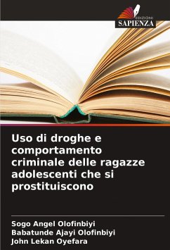 Uso di droghe e comportamento criminale delle ragazze adolescenti che si prostituiscono - Olofinbiyi, Sogo Angel;Olofinbiyi, Babatunde Ajayi;Oyefara, John Lekan