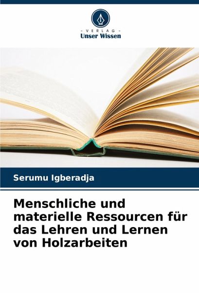 Menschliche und materielle Ressourcen für das Lehren und Lernen von Holzarbeiten