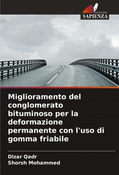 Miglioramento del conglomerato bituminoso per la deformazione permanente con l'uso di gomma friabile - Qadr, Dlzar;Mohammed, Shorsh