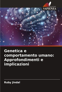 Genetica e comportamento umano: Approfondimenti e implicazioni - Jindal, Ruby