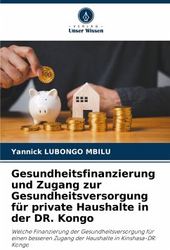 Gesundheitsfinanzierung und Zugang zur Gesundheitsversorgung für private Haushalte in der DR. Kongo - LUBONGO MBILU, Yannick