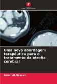 Uma nova abordagem terapêutica para o tratamento da atrofia cerebral