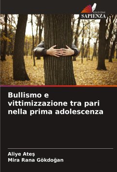 Bullismo e vittimizzazione tra pari nella prima adolescenza - Ates, Aliye;Rana Gökdogan, Mira