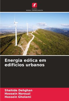 Energia eólica em edifícios urbanos - Dehghan, Shahide;Norouzi, Hoosein;Gholami, Hossein