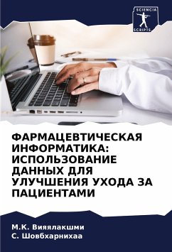 FARMACEVTIChESKAYa INFORMATIKA: ISPOL'ZOVANIE DANNYH DLYa ULUChShENIYa UHODA ZA PACIENTAMI - Viqqlakshmi, M.K.;Showbharnihaa, S.