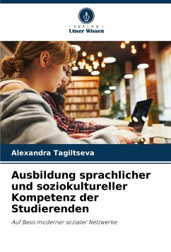 Ausbildung sprachlicher und soziokultureller Kompetenz der Studierenden - Tagiltseva, Alexandra