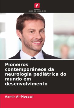 Pioneiros contemporâneos da neurologia pediátrica do mundo em desenvolvimento - Al-Mosawi, Aamir