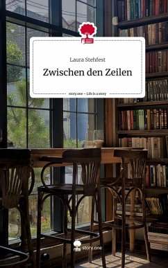 Zwischen den Zeilen. Life is a Story - story.one - Stehfest, Laura