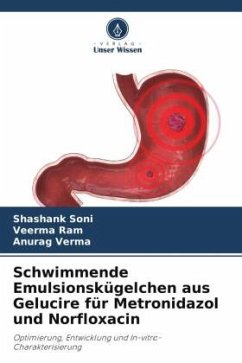 Schwimmende Emulsionskügelchen aus Gelucire für Metronidazol und Norfloxacin - Soni, Shashank;Ram, Veerma;Verma, Anurag