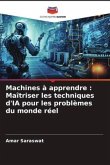 Machines à apprendre : Maîtriser les techniques d'IA pour les problèmes du monde réel