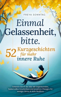 Cover Einmal Gelassenheit, bitte. 52 Kurzgeschichten für mehr innere Ruhe