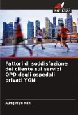 Fattori di soddisfazione del cliente sui servizi OPD degli ospedali privati YGN Fattori di soddisfazione del cliente sui servizi OPD degli ospedali privati YGN