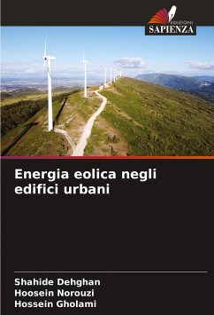 Energia eolica negli edifici urbani - Dehghan, Shahide;Norouzi, Hoosein;Gholami, Hossein