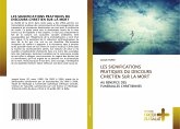 LES SIGNIFICATIONS PRATIQUES DU DISCOURS CHRETIEN SUR LA MORT LES SIGNIFICATIONS PRATIQUES DU DISCOURS CHRETIEN SUR LA MORT