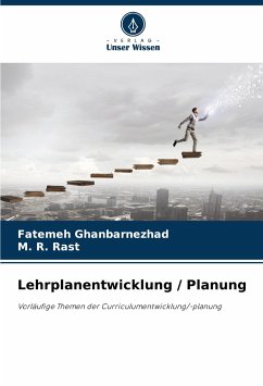 Lehrplanentwicklung / Planung - Ghanbarnezhad, Fatemeh;Rast, M. R.