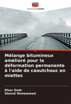 Mélange bitumineux amélioré pour la déformation permanente à l'aide de caoutchouc en miettes - Qadr, Dlzar;Mohammed, Shorsh