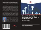 Capacités dynamiques, avantage concurrentiel et performance des entreprises