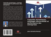 Capacités dynamiques, avantage concurrentiel et performance des entreprises