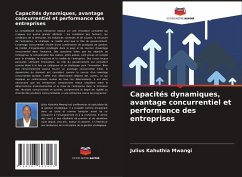 Capacités dynamiques, avantage concurrentiel et performance des entreprises - Mwangi, Julius Kahuthia