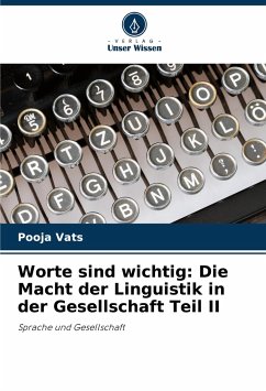 Worte sind wichtig: Die Macht der Linguistik in der Gesellschaft Teil II - Vats, Pooja