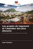 Les projets de logement et l'abandon des plus démunis