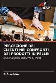 PERCEZIONE DEI CLIENTI NEI CONFRONTI DEI PRODOTTI IN PELLE: PERCEZIONE DEI CLIENTI NEI CONFRONTI DEI PRODOTTI IN PELLE: